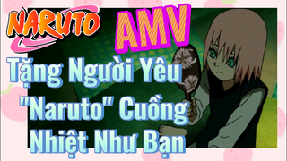 [Naruto] AMV | Tặng Người Yêu "Naruto" Cuồng Nhiệt Như Bạn