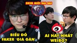 Update LMHT: Biểu đồ chứng tỏ Faker "già gân", Hé lộ người hay nhất Weibo, Skin mới có gì sai sai