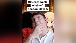 anime animepl shadowhouse manga mangapl fu dc foryou dlaciebie otaku yatta otakupl animetiktok shadowhouseanime otakus animefan fup