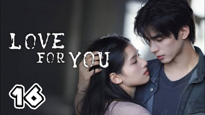 Love For You Full Episode 16 (EngSub)