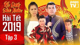 Hài Tết 2019 - Rể Quý Đầu Xuân Tập 3 Full | Nhật Cường, Nam Thư, Lê Dương Bảo Lâm | POPS TV