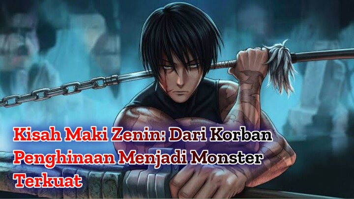 Kisah Maki Zenin: Dari Korban Penghinaan Menjadi Monster Terkuat | Jujutsu Kaisen