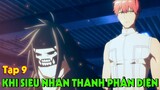 "Khi Siêu Nhân Trở Thành Phản Diện" Tập 9 | Tóm Tắt Anime