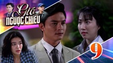 GIÓ NGƯỢC CHIỀU TẬP 9| Phim truyền hình đặc sắc nhất 2025 | Phim truyện Việt Nam | PHIM THVL