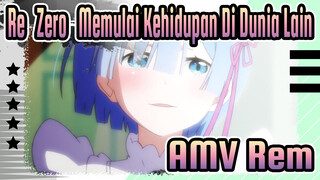Re: Zero - Memulai Kehidupan Di Dunia Lain |
AMV Rem
