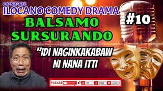 ILOCANO COMEDY DRAMA || BALSAMO SURSURANDO #10 | IDI NAGINKAKABAW NI NANA ITTI