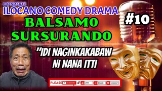 ILOCANO COMEDY DRAMA || BALSAMO SURSURANDO #10 | IDI NAGINKAKABAW NI NANA ITTI