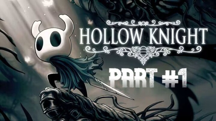 HOLLOW KNIGHT PART 1