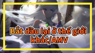 [Bắt đầu lại ở thế giới khác/AMV] Tái sinh vì em