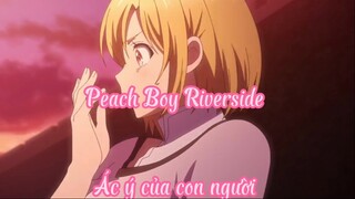 peach Boy Riverside 6 Ác ý của con người