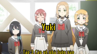 Yuki_Tập 3 Cậu về nhà luôn sao ?