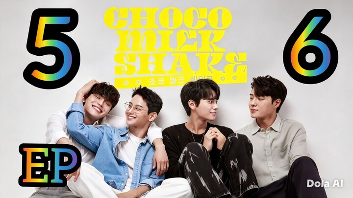 EP5 & EP6 Choco Milk Shake (2022) English SUB