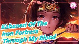 [Kabaneri Of The Iron Fortress] [MAD] Through My Blood_2
