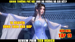 Lý Mộ Uyển Ta Nguyện Dùng Thân Để Báo Đáp | Review Phim Tiên Nghịch Tập 19