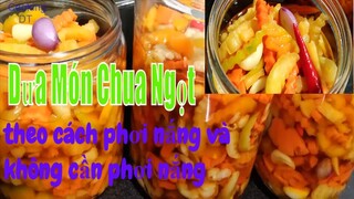 Hướng dẫn làm DƯA MÓN PHƠI NẮNG VÀ KHÔNG PHƠI NẮNG để cả tháng ăn vẫn giòn ngon #móntết Cooking DT