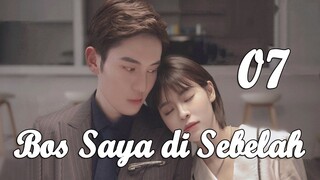 【INDO SUB】07丨Bos Saya di Sebelah丨My Boss Next Door丨Ge Bi Nan Shen Lai Shang Wo