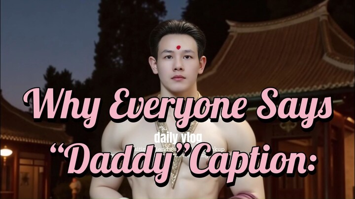 Why Everyone Says “Daddy”Caption: