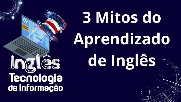 Sotaque, Curso e Fluência: 3 Mitos Sobre Aprender Inglês.