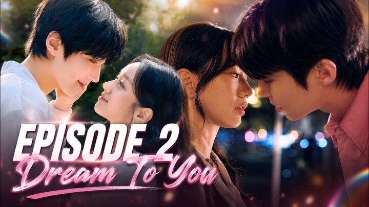 Dream To You (2026) Episode 2 Sub Indo