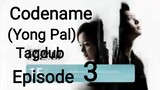 Codename Yong Pal Tagalog Dub Episode 3
