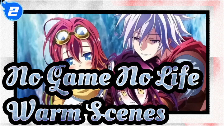 [No Game No Life/MAD] Warm Scenes, It's What We Wanna Watch_B2
