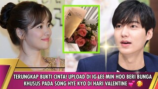 BUKTI CINTA! UPLOAD DI IG LEE MIN HOO BERI BUNGA KHUSUS PADA SONG HYE KYO DI HARI VALENTINE 💕 🥰