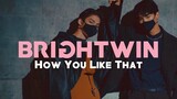 BRIGHTWIN In Your Area 🔥 | BLACKPINK: How You Like That