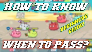 HOW TO KNOW WHEN TO PASS? BEGINNERS GUIDE AXIE INFINITY!