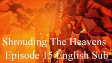 Shrouding The Heavens Episode 15 English Sub