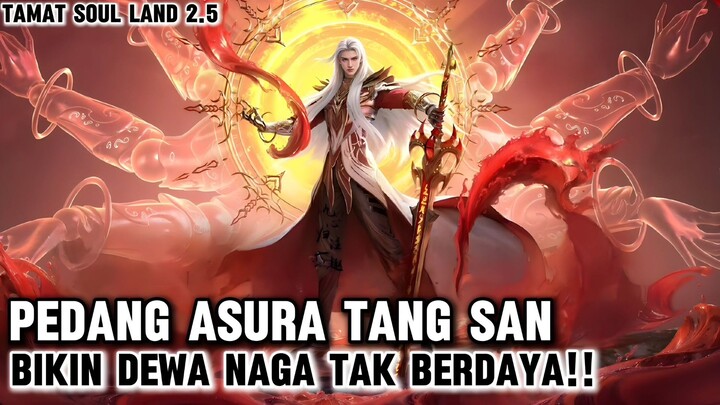 (TAMAT SL 2.5) PERTARUNGAN TERAKHIR TANG SAN VS DEWA NAGA‼️