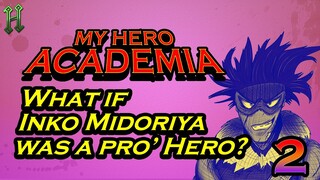 My Hero Academia: What if Inko Midoriya was a Pro’ Hero? Part 2