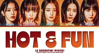 LE SSERAFIM 'Hot & Fun' Lyrics (Color Coded Lyrics)