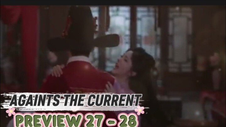 Against The Current episode 27 - 28 preview - | tan songyun liu xueyi