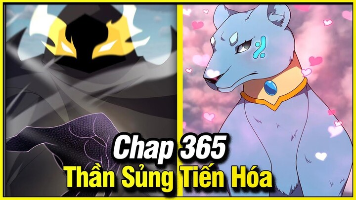 Thần Sủng Tiến Hóa Tập 365 | Review Phim Truyện Tranh Hay | Lệ Phi Vũ