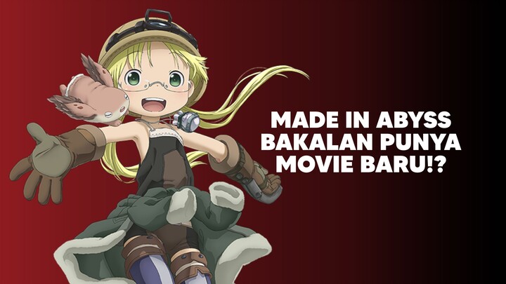 Anime Made in Abyss bakalan Punya Movie Baru!?