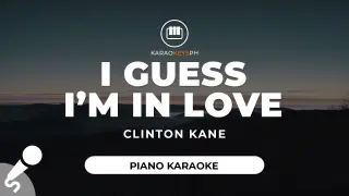 I Guess I'm In Love - Clinton Kane (Piano Karaoke)