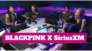 BLACKPINK X SiriusXM INTERVIEW