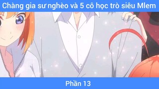 Chàng gia sư nghèo và 5 cô học trò siêu Mlem #13