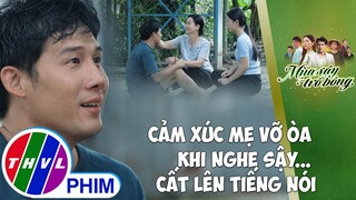 Cảm xúc mẹ vỡ òa khi nghe Sậy... cất lên tiếng nói | MÙA SẬY TRỔ BÔNG