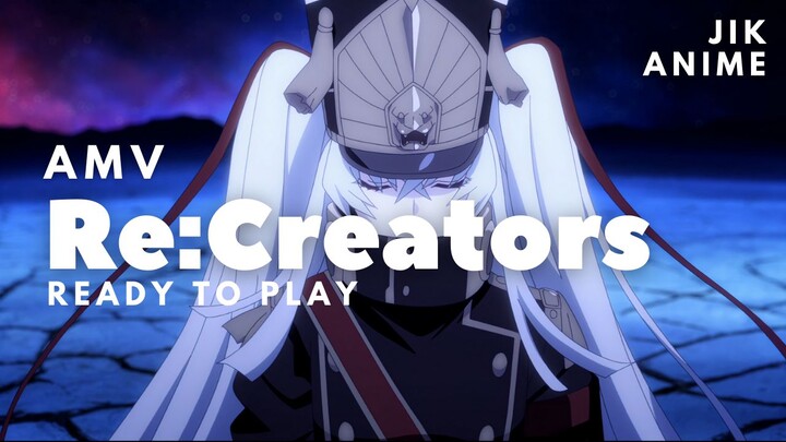AMV | Re: Creators [Ready to Play - Club Danger]