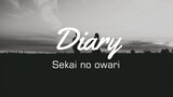 Sekai no owari - Diary (Romaji, Eng and indo translation)
