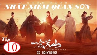Nhất Niệm Quan Sơn - Tập 10 | Vietsub - Lưu Thi Thi, Lưu Vũ Ninh