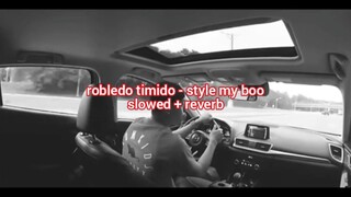 robledo timido - style my boo (slowed + reverb)