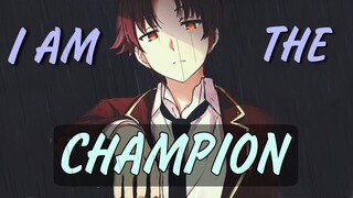 Classroom of the Elite「AMV」- Champion