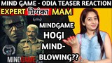 MIND-GAME - ODIA PAN INDIA TEASER REACTION BY EXPERT PRIYANKA MAM @Manoj Mishra