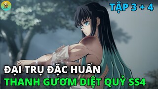 Kimetsu no Yaiba SS4| Thanh Gươm Diệt Quỷ Mùa 4 (Đại Trụ Đặc Huấn)| Tập 3 + 4 |REVIEW PHIM ANIME HAY