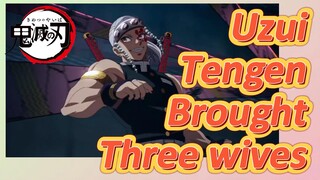 Uzui Tengen Brought Three wives