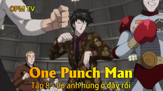 One Punch Man Tập 8 - Có anh hùng ở đây rồi
