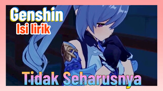 [Genshin, Isi lirik] "Tidak Seharusnya"