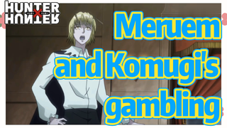 Meruem and Komugi's gambling